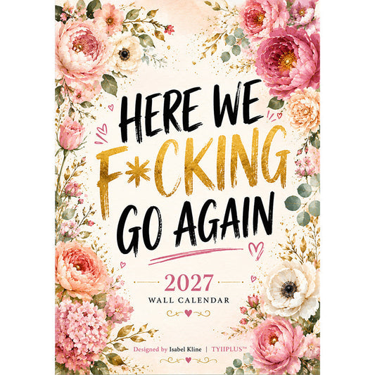 🏆🔥2026 New Arrivals ✨HERE WE F*CKING GO AGAIN Wall Calendar | Funny Floral A4 Calendar | Monthly Sarcastic Quotes